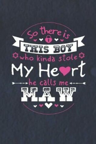 Cover of So There's This Boy Who Kinda Stole My Heart He Calls Me Maw