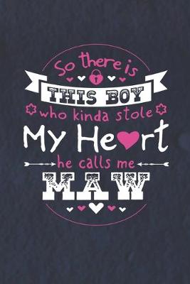 Book cover for So There's This Boy Who Kinda Stole My Heart He Calls Me Maw