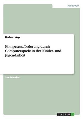 Book cover for Kompetenzfoerderung durch Computerspiele in der Kinder- und Jugendarbeit