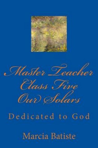 Cover of Master Teacher Class Five Our Solars