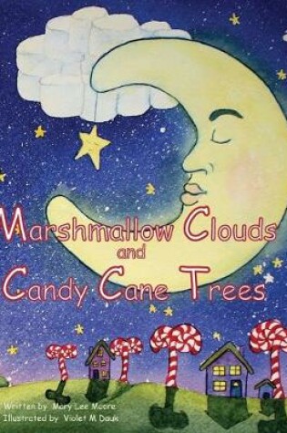 Cover of Marshmallow Clouds and Candy Cane Trees