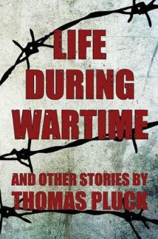 Cover of Life During Wartime and Other Stories