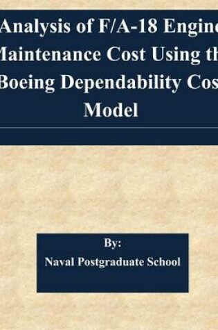 Cover of Analysis of F/A-18 Engine Maintenance Cost Using the Boeing Dependability Cost Model