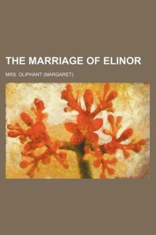 Cover of The Marriage of Elinor (Volume 1)