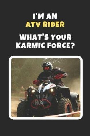 Cover of I'm An ATV Rider.. What's Your Karmic Force?