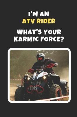 Book cover for I'm An ATV Rider.. What's Your Karmic Force?
