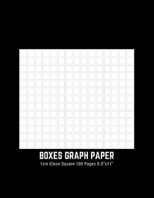 Book cover for Boxes Graph Paper 1cm Close Square 100 Pages 8.5"x11"