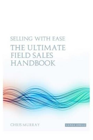 Cover of Selling with EAse - The Ultimate Field Sales Handbook