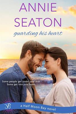 Guarding His Heart by Annie Seaton