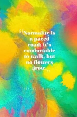 Cover of Normality Is A Paved Road. It's Comfortable To Walk, But No Flowers Grow