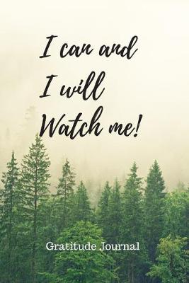 Book cover for I Can And I Will Watch Me! Gratitude Journal