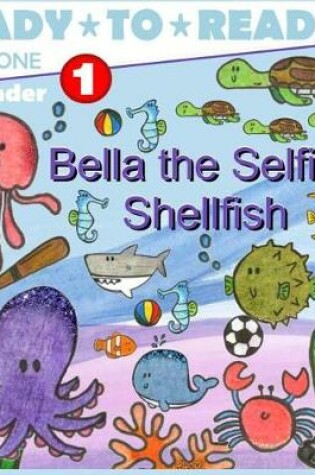 Cover of Bella the Selfish Shellfish
