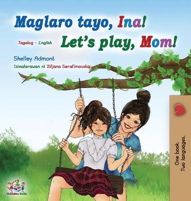 Cover of Let's play, Mom! (Tagalog English Bilingual Book for Kids)