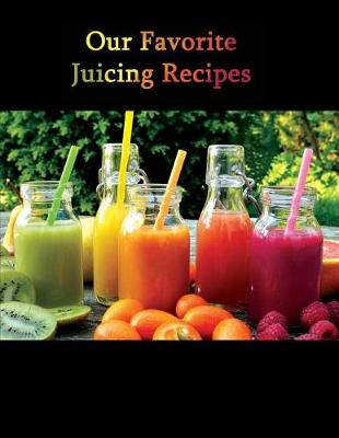 Book cover for Our Favorite Juicing Recipes