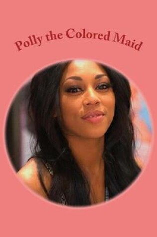 Cover of Polly the Colored Maid