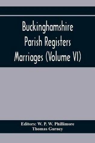 Cover of Buckinghamshire Parish Registers. Marriages (Volume Vi)