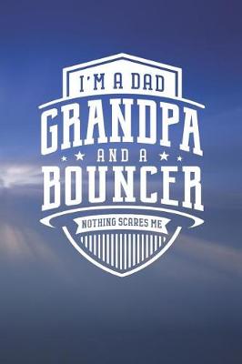 Book cover for I'm A Dad Grandpa & A Bouncer Nothing Scares Me