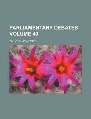 Book cover for Parliamentary Debates Volume 40