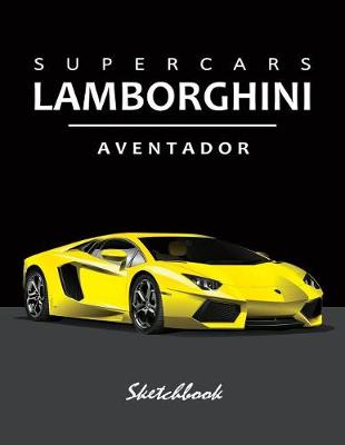 Book cover for Supercars Lamborghini Aventador Sketchbook