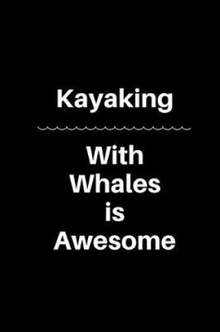 Cover of Kayaking with Whales Is Awesome