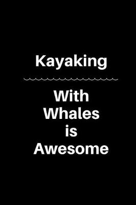 Book cover for Kayaking with Whales Is Awesome