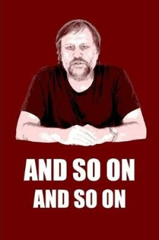 Cover of Slavoj Zizek And so on And so on