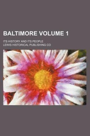 Cover of Baltimore; Its History and Its People Volume 1