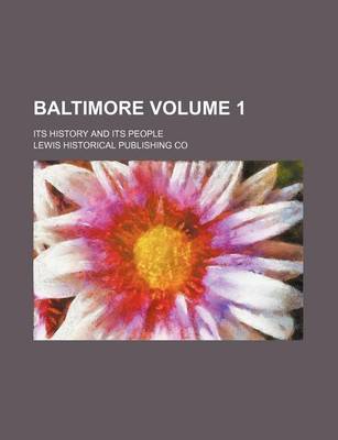 Book cover for Baltimore; Its History and Its People Volume 1