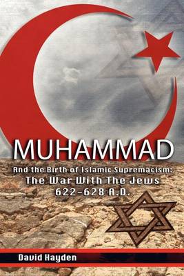 Book cover for Muhammad and the Birth of Islamic Supremacism