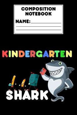 Book cover for Composition Notebook Kindergarten Shark