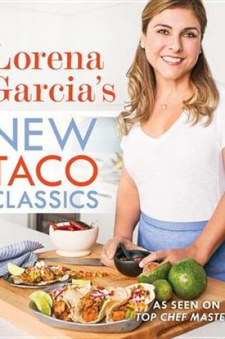 Cover of Lorena Garcia's New Taco Classics