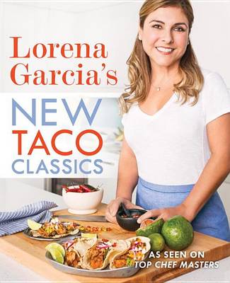 Cover of Lorena Garcia's New Taco Classics