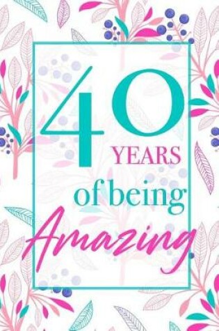 Cover of 40 Years Of Being Amazing