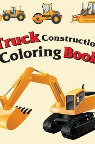 Cover of Truck Construction Coloring Book