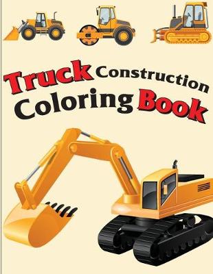Book cover for Truck Construction Coloring Book