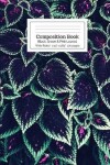 Book cover for Composition Book Black, Green and Pink Leaves Wide Ruled