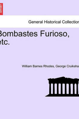 Cover of Bombastes Furioso, etc.