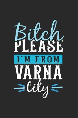 Book cover for Bitch Please I'm From Varna City