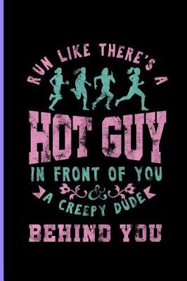 Book cover for Run Like There's Hot Guy in front of you A creepy dude Behind You