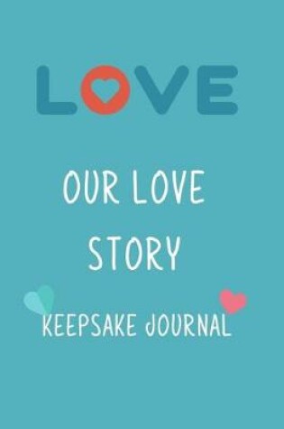 Cover of Our Love Story Keepsake Journal