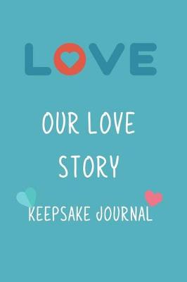 Book cover for Our Love Story Keepsake Journal