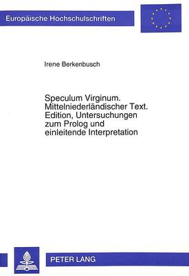 Cover of Speculum Virginum. Mittelniederlaendischer Text. Edition, Untersuchungen Zum PROLOG Und Einleitende Interpretation