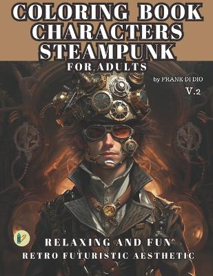 Cover of COLORING BOOK CHARACTERS STEAMPUNK FOR ADULTS v.2