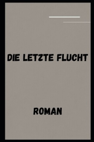 Cover of Die letzte Flucht