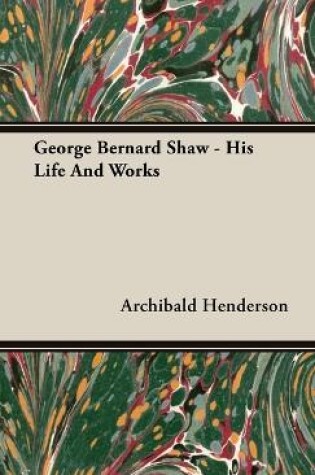 Cover of George Bernard Shaw - His Life And Works