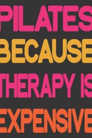 Cover of Pilates Because Therapy Is Expensive