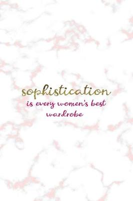 Book cover for Sophistication Is Every Women's Best Wardrobe