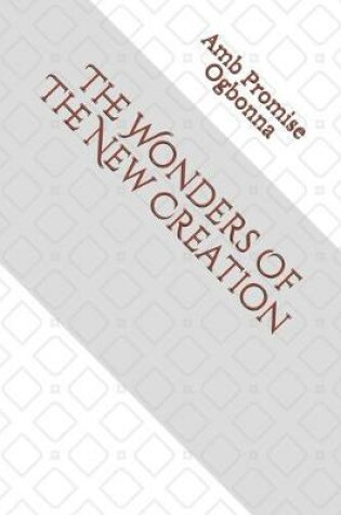 Cover of The Wonders Of The New Creation