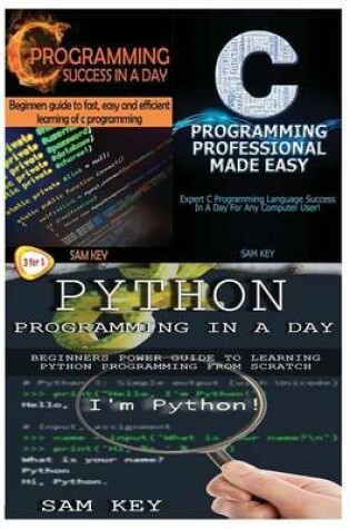 Cover of Python Programming in a Day & C Programming Success in a Day & C Programming Professional Made Easy
