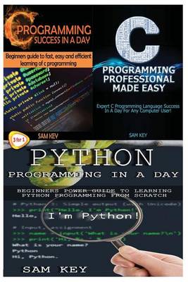 Book cover for Python Programming in a Day & C Programming Success in a Day & C Programming Professional Made Easy